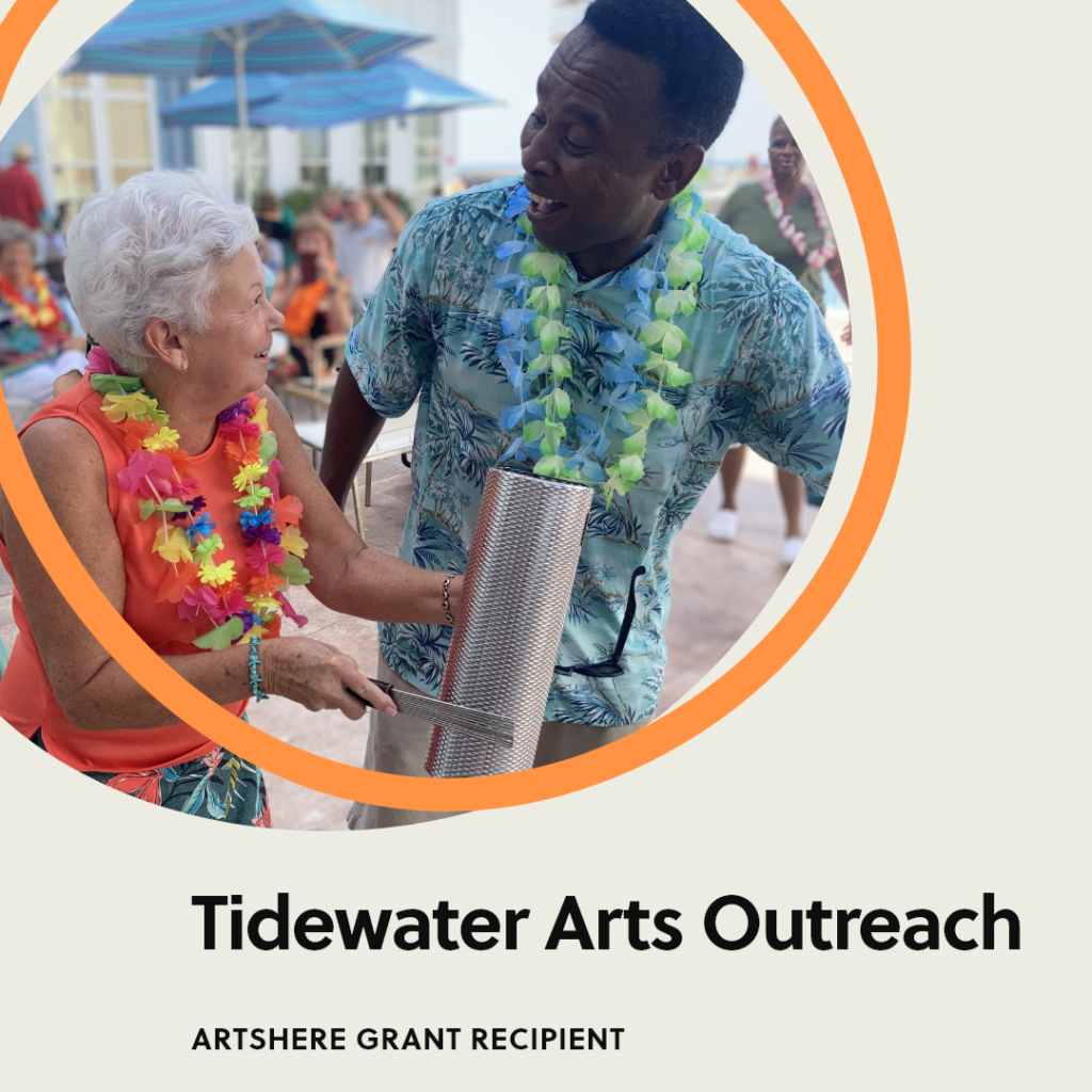 A beige background with a photo displays a a man in blue demonstrating percussion to a woman in pink, encircled in an orange ArtsHERE logo circle. Black text reads, “Tidewater Arts Outreach: ArtsHERE Grant Recipient.” 